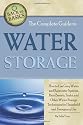 The Complete Guide to Water Storage: How to Use Gray Water and Rainwater Systems, Rain Barrels, Tanks, and Other Water Storage Techniques for Household and Emergency Use (Back-To-Basics)