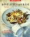 Bücher : Köstliches mit Käse. 130 moderne Feinschmeckerrezepte