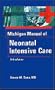 The Michigan Manual of Neonatal Intensive Care, 3e