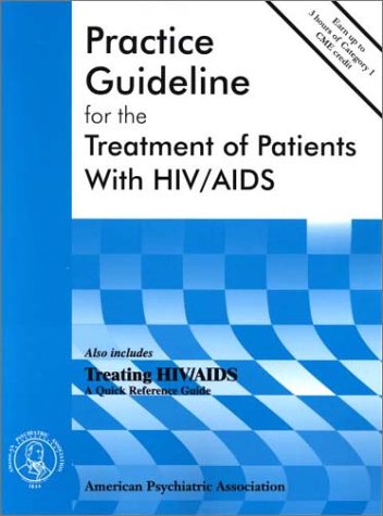 Practice Guideline for the Treatment of Patients with HIV AIDS (American Psychiatric Association Practice Guidelines,)