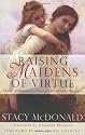 Raising Maidens of Virtue: A Study of Feminine Loveliness for Mothers and Daughters
