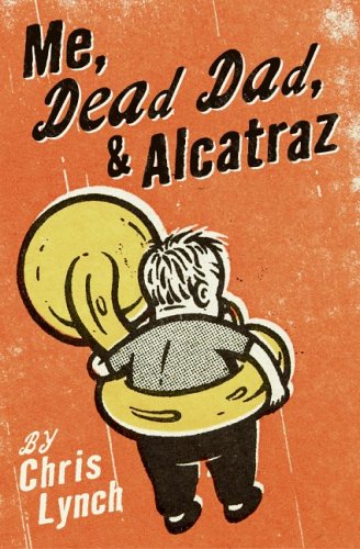 Cover of Me, Dead Dad, & Alcatraz