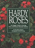 Hardy Roses: An Organic Guide to Growing Frost- and Disease-Resistant Varieties