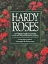 Hardy Roses: An Organic Guide to Growing Frost- and Disease-Resistant Varieties