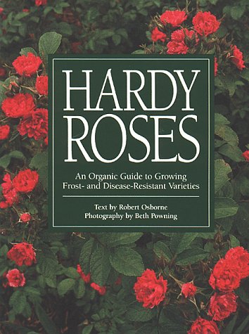 Image of: Hardy Roses: An Organic Guide to Growing Frost- and Disease-Resistant Varieties