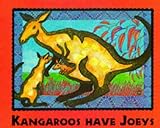 Kangaroos have Joeys