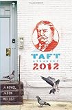 Taft 2012: A Novel