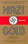Nazi Gold: The Full Story of the Fifty-Year Swiss-Nazi Conspiracy to Steal Billions from Europe's Jews and Holocaust Survivors