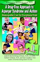 A Drug-Free Approach to Asperger Syndrome and Autism: Homeopathic Care for Exceptional Kids