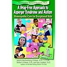 A Drug-Free Approach to Asperger Syndrome and Autism: Homeopathic Care for Exceptional... by  Judyth Reichenberg-Ullman, Robert Ullman, and Ian Luepker