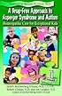 A Drug-Free Approach to Asperger Syndrome and Autism: Homeopathic Care for Exceptional Kids