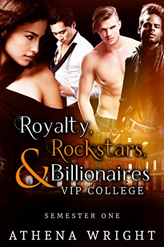 Royalty, Rockstars & Billionaires: VIP College, Semester One (A New Adult Menage Romance)