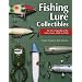 Fishing Lure Collectibles: An Encyclopedia of the Early Years, 1840 to 1940
