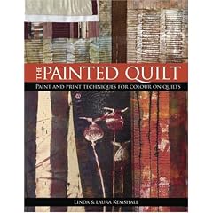 The Painted Quilt: Paint and Print Techniques for Colour on Quilts