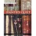 The Painted Quilt: Paint and Print Techniques for Colour on Quilts