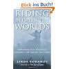 Riding Between the Worlds: Expanding Our Potential Through the Way of the Horse: Expanding Your Potential Through the Way of the Horse