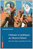 Chiisme et politique au Moyen-Orient : Iran, Irak, Liban, monarchies du Golfe