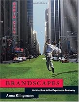 Brandscapes: Architecture in the Experience Economy