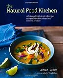The natural food kitchen : delicious, globally inspired recipes using only the best natural and seasonal produce