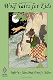 Wolf Tales for Kids: Eight Fairy Tales About Wolves for Children