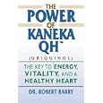 The Power of Kaneka QH:The Key to Energy, Vitality, and a Healthy Heart by  Dr. Robert Barry, Lisa Kaspin, and N/A