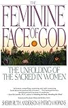 The Feminine Face of God : The Unfolding of the Sacred in Women