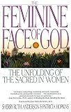 The Feminine Face of God: The Unfolding of the Sacred in Women