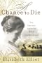 Chance to Die, A: The Life and Legacy of Amy Carmichael