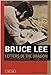 Bruce Lee: Letters of the Dragon: An Anthology of Bruce Lee's Correspondence with Family, Friends, and Fans 1958-1973 (Bruce Lee Library)