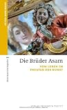 Produkt-Bild: Die Br&uuml;der Asam: Vom Leben im Theater der Kunst