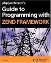 php/architect's Guide to Programming with Zend Framework