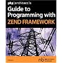 PHP/Architect's Guide to Programming with Zend Framework