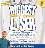 The Biggest Loser: The Weight Loss Program to Transform Your Body, Health, and Life