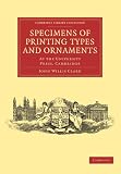 Specimens of Printing Types and Ornaments: At the University Press, Cambridge (Cambridge Library Collection - History of Printing, Publishing and Libraries)