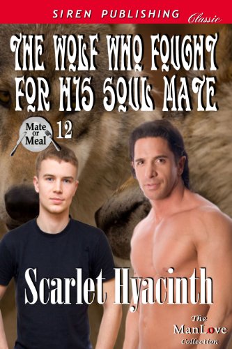 The Wolf Who Fought for His Soul Mate [Mate or Meal 12] (Siren Publishing Classic ManLove)