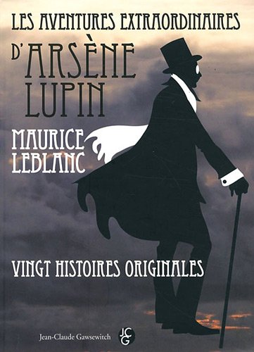 LES AVENTURES EXTRAORDINAIRES D'ARSÈNE LUPIN. Vingt histoires originales LES AVENTURES EXTRAORDINAIRES D'ARSÈNE LUPIN. Vingt histoires originales