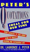 Peter's Quotations: Ideas for Our Times