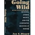 Going Wild: Hunting, Animals Rights, and the Contested Meaning of Nature