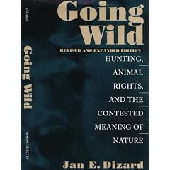 Going Wild: Hunting, Animals Rights, and the Contested Meaning of Nature