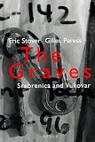 The Graves:  Srebrenica And Vukovar