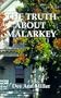 The Truth about Malarkey