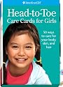 Head-to-Toe Care Cards for Girls: 50 Ways to care for your body, skin and hair