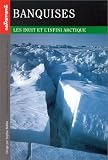 Banquises: Les Inuit et l'infini arctique (Editions Autrement. Collection Monde/Nature extreme) (French Edition)