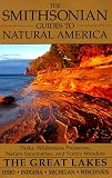 The Smithsonian Guides to Natural America: The Great Lakes: Ohio, Indiana, Michigan, Wisconsin (Smithsonian Guides to Natural America)