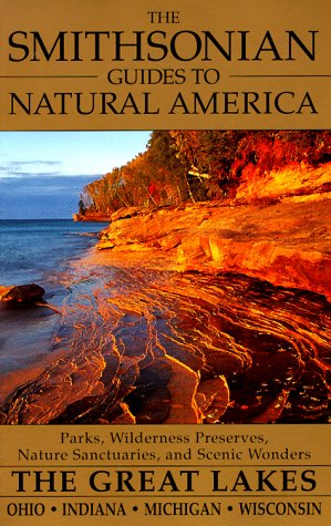 The Smithsonian Guides to Natural America: The Great Lakes: Ohio, Indiana, Michigan, Wisconsin (Smithsonian Guides to Natural America)