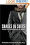Snakes in Suits: When Psychopaths Go to Work