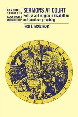 Sermons at Court: Politics and Religion in Elizabethan and Jacobean Preaching (Cambridge Studies in Early Modern British History)