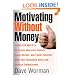 Motivating Without Money-Cashless Ways to Stimulate Maximum Results, Raise Morale, and Reduce Turnover With Your Telephone Sales and Service Personnel