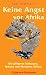  : Keine Angst vor Afrika: Die giftigsten Schlangen, Spinnen und Skorpione Afrikas