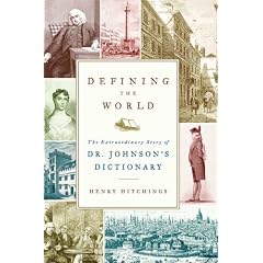 Defining the World: The Extraordinary Story of Dr Johnson's Dictionary